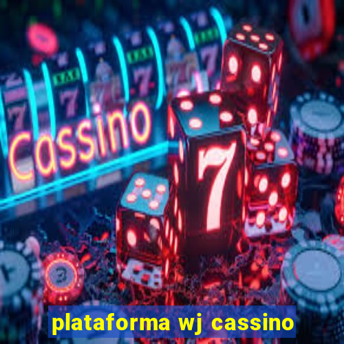 plataforma wj cassino